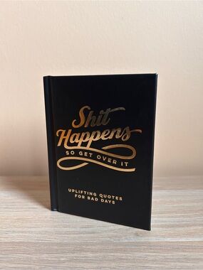 “Shit Happens So Get Over It” book 📕